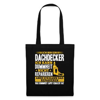 Dachdecker Ich kann Dummheit nicht Reparieren - Stoffbeutel - Schwarz - Vorne