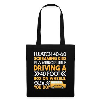 School Bus Driver I Watch 40 Screaming Kids - Tote Bag - black - Front