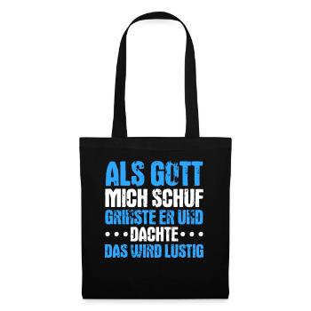Als Gott mich schuf, dachte er, das wird lustig - Stoffbeutel - Schwarz - Vorne