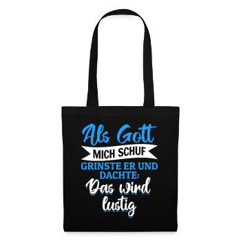 Als Gott mich schuf, dachte er, das wird lustig - Stoffbeutel - Schwarz - Vorne