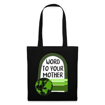 Earth Shirt, Word To Your Mother Green Earth Tee, - Tote Bag - black - Front
