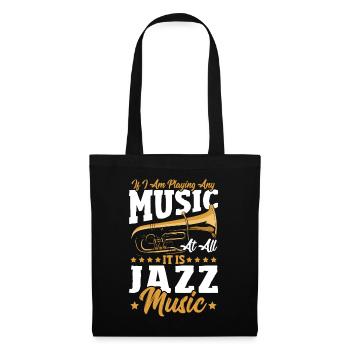 If I Am Playing Any Music At All It Is Jazz Music - Tote Bag - black - Front