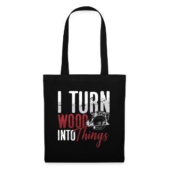 Woodturning I Turn Wood Into Things Woodworking - Tote Bag - black - Front