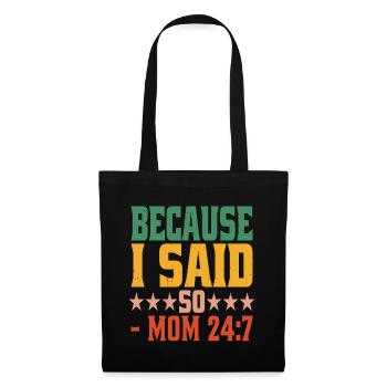 Because I Said So - Mom 24:7-24 - Tote Bag - black - Front