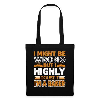 Baker I'm A Baker I Might Be Wrong - Tote Bag - black - Front