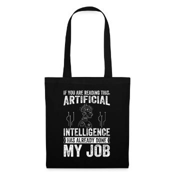 Artificial Intelligence Has Already Done My Job! A - Stoffbeutel - Schwarz - Vorne