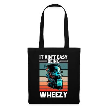 It Ain't Easy Being Wheezy 21 - Tote Bag - black - Front