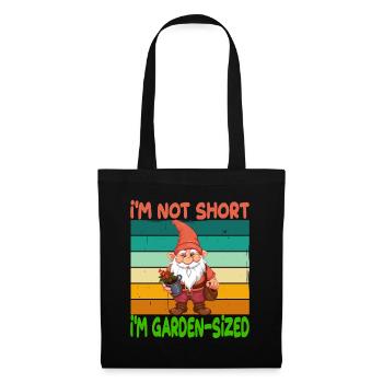 I'm Not Short I'm Garden Sized - Stoffbeutel - Schwarz - Vorne