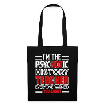 History Teacher I'm The Psychotic History Teacher - Tote Bag - black - Front