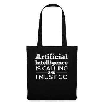 Artificial Intelligence Is Calling And I Must Go - - Stoffbeutel - Schwarz - Vorne