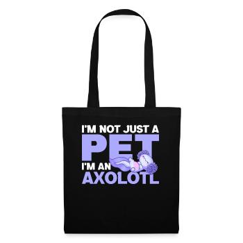 I'm not just a pet I'm an Axolotl cute axolotl - Stoffbeutel - Schwarz - Vorne