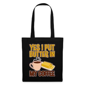 Yes, I Put Butter In My Coffee 4 - Tote Bag - black - Front