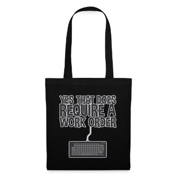 Yes, That Does Require A Work Order 2 - Tote Bag - black - Front