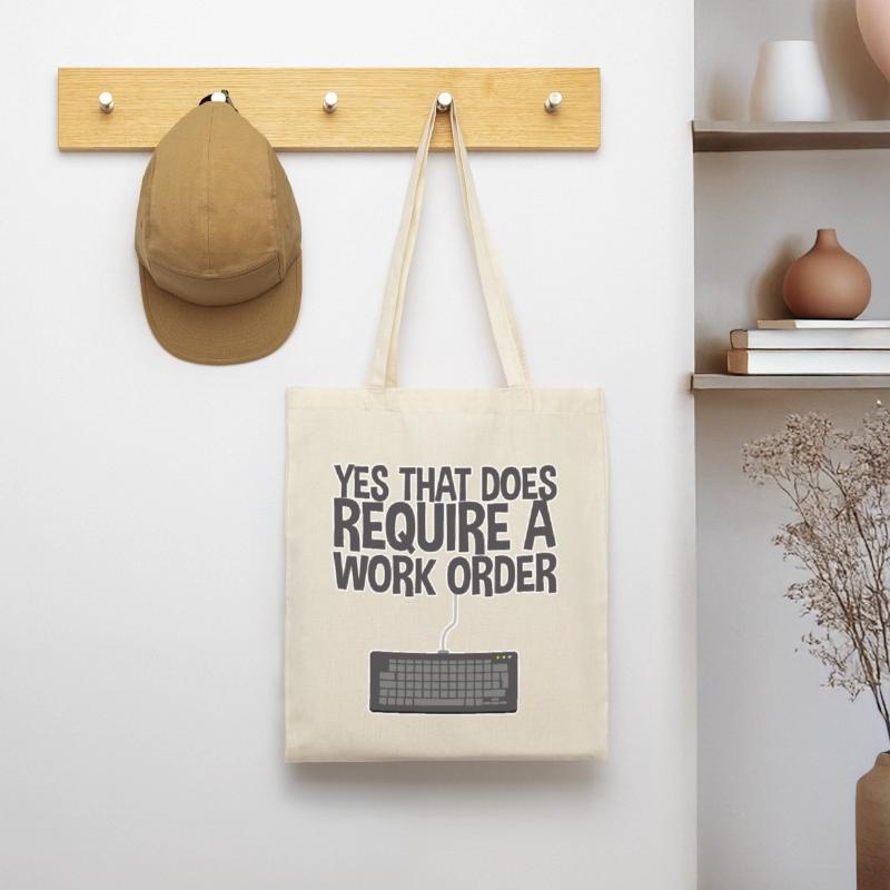 Yes, That Does Require A Work Order 2 Tote Bag