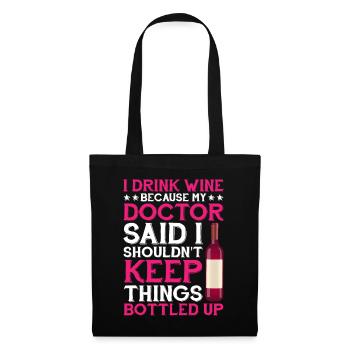 My Doctor Said I Shouldn't Keep Things Bottled Up1 - Stoffbeutel - Schwarz - Vorne