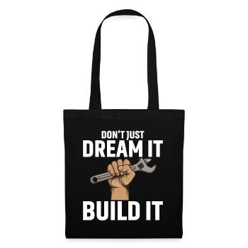 Don't just dream, build it - Tote Bag - black - Front