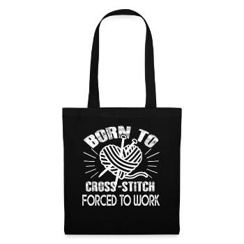 Cross Stitch Born To Cross Stitch Forced To Work - Tote Bag - black - Front