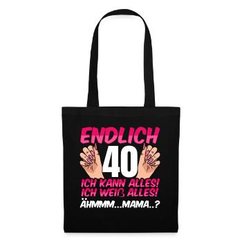 Endlich 40 Ich Kann Alles Ich Weiß Alles - Stoffbeutel - Schwarz - Vorne