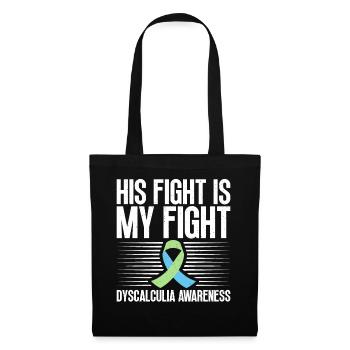 Dyscalculia awareness His fight is our fight - Tote Bag - black - Front