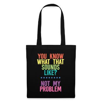 Vous savez à quoi ça ressemble, pas mon problème 4 - Sac en tissu - noir - Devant