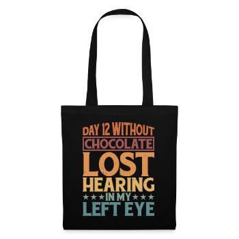 Without Chocolate, Lost Hearing In My Left Eye 6 - Tote Bag - black - Front