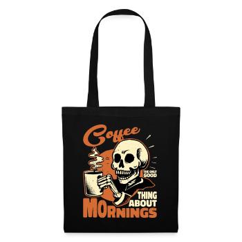 Coffee The Only Good Thing About Mornings - Tote Bag - black - Front