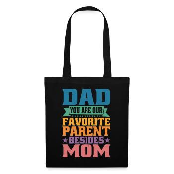 Dad You Are Our Favorite Parent Besides Mom - Tote Bag - black - Front