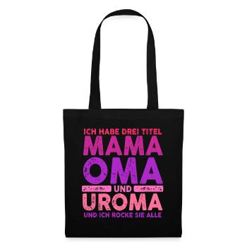 Ich Habe Drei Titel Mama Oma Und Uroma - Stoffbeutel - Schwarz - Vorne