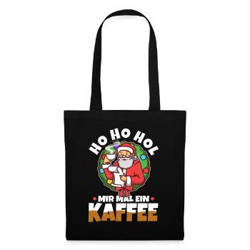 Ho Ho Hol mir mal ein Kaffee - Stoffbeutel - Schwarz - Vorne