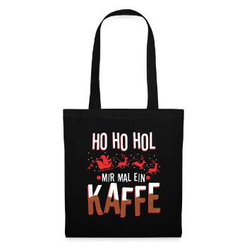 Ho Ho Hol mir mal ein Kaffee - Stoffbeutel - Schwarz - Vorne