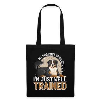 My Dog Isn't Spoiled, I'm Just Well Trained - Stoffbeutel - Schwarz - Vorne