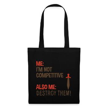 Me, Not Competitive, Also Me, Destroy Them! 2 - Stoffbeutel - Schwarz - Vorne