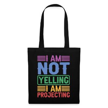 I Am Not Yelling I Am Projecting - Tote Bag - black - Front