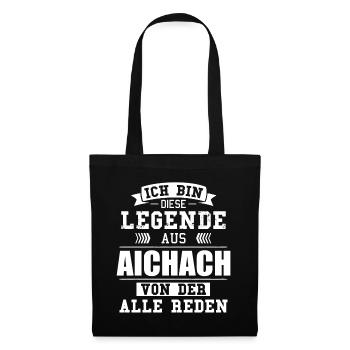 Stadt Aichach Deutschland Legende Spruch - Stoffbeutel - Schwarz - Vorne