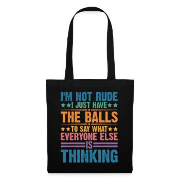 The Balls To Say What Everyone Else Is Thinking 2 - Tote Bag - black - Front