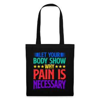 Let Your Body Show Why Pain Is Necessary 2 - Tote Bag - black - Front