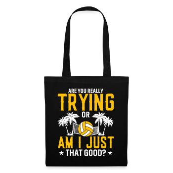 Are you really trying hard or am I that good? - Tote Bag - black - Front