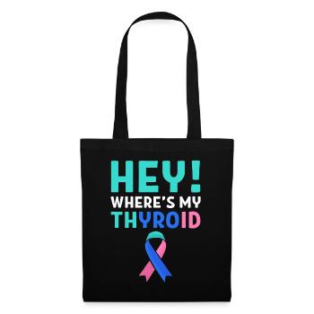 Thyroid Cancer Awareness Hey! Where's My Thyroid - Tote Bag - black - Front