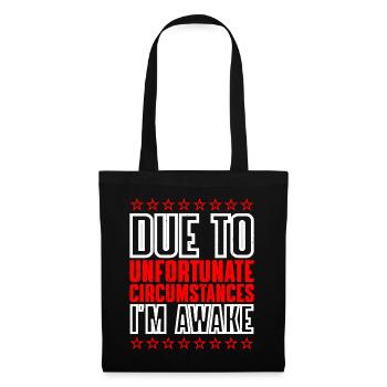 Due To Unfortunate Circumstances, I'm Awake 6 - Tote Bag - black - Front