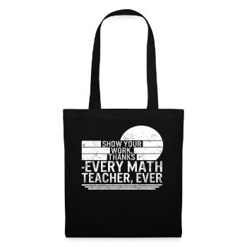 Chemise de professeur de mathématiques, montrez votre travail merci à chaque - Sac en tissu - noir - Devant