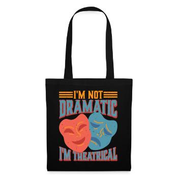 Je ne suis pas dramatique, je suis théâtral 25 - Sac en tissu - noir - Devant