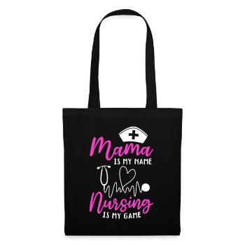Mama Is My Name Nursing Is My Game - Mama Nurse - Stoffbeutel - Schwarz - Vorne