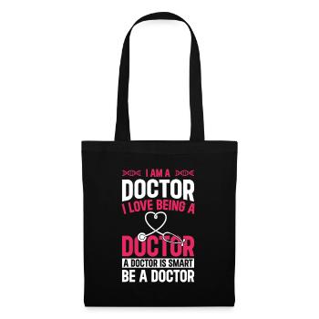 Funny Doctor - I Am A Doctor. I Love Being A Docto - Tote Bag - black - Front