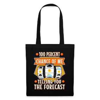 100 percent chance of me telling you the forecast - Tote Bag - black - Front