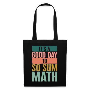 Chemise de professeur de mathématiques, c’est une bonne journée pour faire la somme - Sac en tissu - noir - Devant