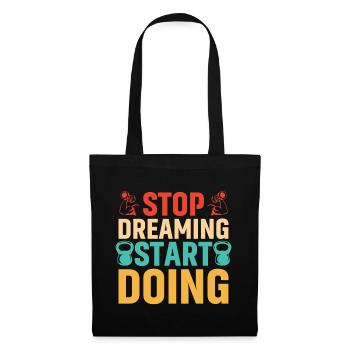 Stop dreaming, start doing - Tote Bag - black - Front