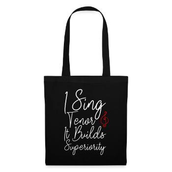 I Sing Tenor, It Builds Superiority 2 - Stoffbeutel - Schwarz - Vorne