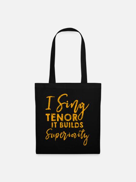 I Sing Tenor, It Builds Superiority 3 - Stoffbeutel - Schwarz