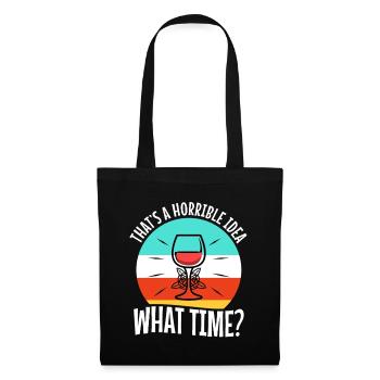 That's a horrible idea what time - Stoffbeutel - Schwarz - Vorne