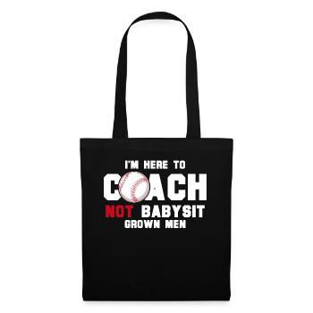 I'm Here To Coach Not Babysit Baseball Coach Funny - Stoffbeutel - Schwarz - Vorne